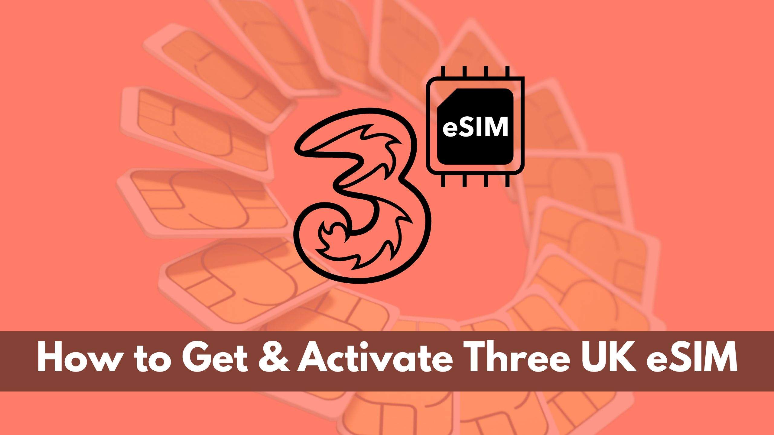 How to Get & Activate Three eSIM in UK