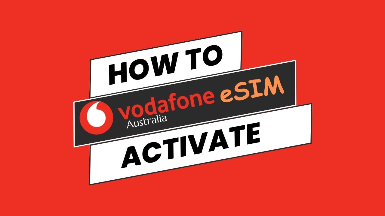 Vodafone Australia eSIM : How to Get and Activate